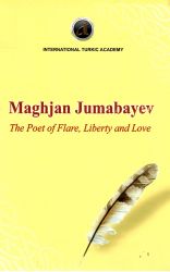 Maghjan Jumabayev. The Poet of Flare. Liberty and Love
